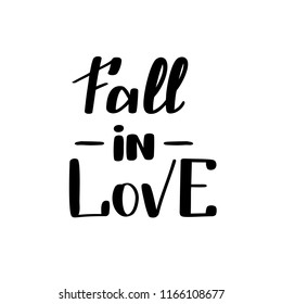 Fall in love. Handwritten lettering isolated on white background. Vector illustration for posters, cards and much more.