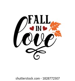 Fall in love inspirational slogan inscription. Vector thanksgiving quote. Illustration for prints on t-shirts and bags, posters, cards. Pumpkin season, Fall vector design.