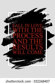 Fall in love with the process and the results will come- inspirational quote on the hand drawn ink texture background. Fitness motivational poster template, gym print design. 