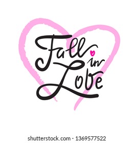 Fall in love - simple love motivational quote. Hand drawn beautiful lettering. Print for inspirational poster, t-shirt, bag, cups, Valentines cards, flyer, sticker, badge. Elegant calligraphy writing
