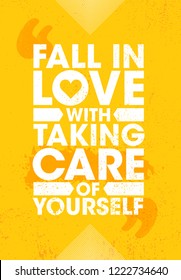 Fall In Love With Taking Care Of Yourself.  Inspiring Creative Motivation Quote Poster Template. Vector Typography Banner Design Concept On Grunge Texture Rough Background
