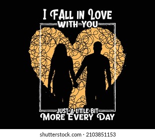 I fall in love with you just a little bit more every day. Unique and Trendy valentines Love T-Shirt Design for Valentines day. Perfect for t-shirt, print, sticker, photo album.