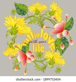 Fall in love with your life quote and dandelion flowers vector illustration. Inspirational quote to love life, calligraphic vector lettering, wreath with dandelions.