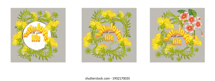 Fall in love with your life quote and dandelion flowers vector illustration. Inspirational quote to love life, calligraphic vector lettering, wreath with dandelions.