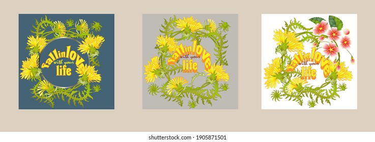 Fall in love with your life quote and dandelion flowers vector illustration. Inspirational quote to love life, calligraphic vector lettering, wreath with dandelions.