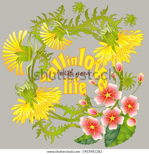 Fall in love with your\
life quote and dandelion flowers vector illustration. Inspirational\
quote to love life, calligraphic vector lettering, wreath with\
dandelions.