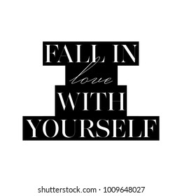 Fall in love with yourself card. Fashion style lovely phrase. Black and white graphic Ink illustration. Modern brush calligraphy. Isolated on white background.