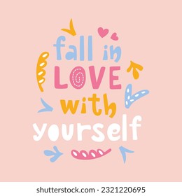 Fall in love with yourself handwriting lettering design with abstract elements. Motivational vector concept.
