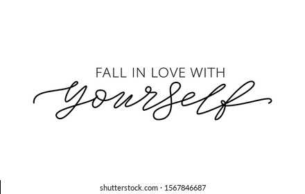 Fall in love with yourself. Self-care. Fashion typography quote. Modern calligraphy text about self love. Design print for girls t shirt, greeting card, type poster banner. Vector illustration