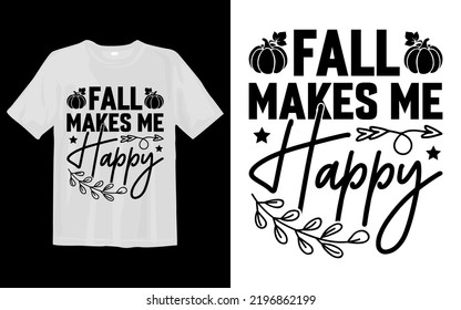 Fall Makes Me Happy Svg T Shirt