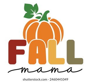 Fall Mama,Fall Svg,Fall Vibes Svg,Pumpkin Quotes,Fall Saying,Pumpkin Season Svg,Autumn Svg,Retro Fall Svg,Autumn Fall, Thanksgiving Svg,Cut File,Commercial Use svg