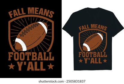 FALL MEANS FOOTBALL Y'ALL ..America Football  t- Shirt design