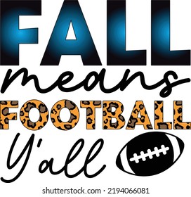 Fall Means Football Y'all Sublimation T shirt Design