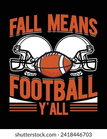 Fall Means Football Y'all t shirt design. vector illustration