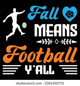 Fall Means Football Y'all. T-shirt Design. Vector Illustration