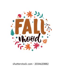 Fall mood handwritten phrase.Cute hand lettering for card, poster, emblem, banner. Seasonal greetings. Vector colorful illustration drawing in doodle style with leaves, berries, acorns