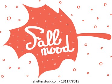 Fall mood lettering. White hand written text on rusty red autumn leaf. Vector illustration. 