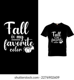 Fall is my favorite color, Autumn, Fall t shirt design. Ready to print for apparel, poster, and illustration. Modern, simple,  t-shirt vector.