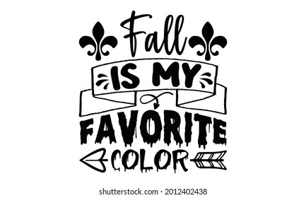 Fall is my favorite color- Halloween t shirts design is perfect for projects, to be printed on t-shirts and any projects that need handwriting taste. Vector eps