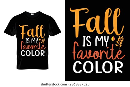 Fall is my favorite color Happy thanksgiving fall season t-shirt design vector