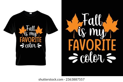 Fall is my favorite color Happy thanksgiving fall season t-shirt design vector