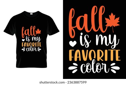 Fall is my favorite color Happy thanksgiving fall season t-shirt design vector