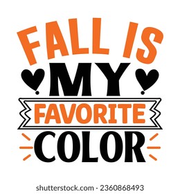 Fall is My Favorite Color,  New Fall SVG Design Vector file