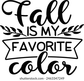 Fall Is My Favorite Color Fall Season Typography Design