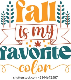 FALL IS MY FOR FAVORITE COLOR SVG T-SHIRT DESIGN