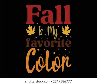 Fall Is My Favorite Color Svg T Shirt Design,Fall Design,Pumpkin Svg,Fall Sign, Autumn Svg, Thanksgiving Svg,Svg files for cricut, Cut File,