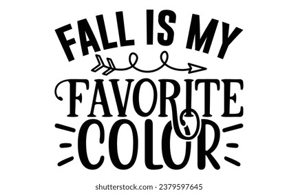 Fall is My Favorite Color, Thanksgiving design vector file.