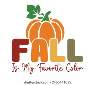 Fall Is My Favorite Color,Fall Svg,Fall Vibes Svg,Pumpkin Quotes,Fall Saying,Pumpkin Season Svg,Autumn Svg,Retro Fall Svg,Autumn Fall, Thanksgiving Svg,Cut File,Commercial Use svg