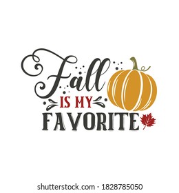 Fall is my favorite inspirational slogan inscription. Vector thanksgiving quote. Illustration for prints on t-shirts and bags, posters, cards. Pumpkin season, Fall vector design.