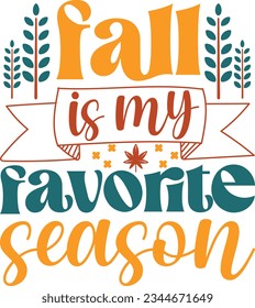 FALL IS MY FOR FAVORITE SEASON SVG T-SHIRT DESIGN