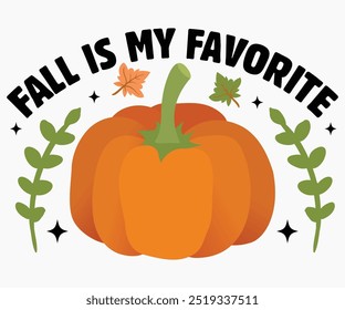 Fall Is My Favorite Svg,Hello Fall Svg,Fall shirt,Pumpkin Quotes Svg,Autumn Svg,Thanksgiving Shirt,Cut File,Commercial Use,Silhouette,Typography T-Shirt Design