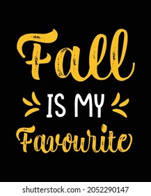 Fall Is My Favourite T Shirt Design,autumn T Shirt Design,fall Seasondesign,typography Design,vector Graphic T Shirt Design