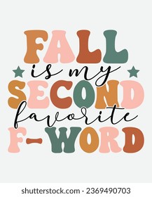 Fall Is My Second Favorite F-word  t-shirt,My Second Favorite F-word  svg, Fall Is My Second Favorite F-word  retro, fall t-shirt, fall retro, cut files