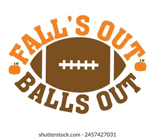 Fall Out Balls Out,Fall Svg,Fall Vibes Svg,Pumpkin Quotes,Fall Saying,Pumpkin Season Svg,Autumn Svg,Retro Fall Svg,Autumn Fall, Thanksgiving Svg,Cut File,Commercial Use svg