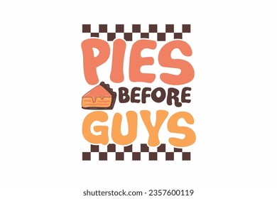 Fall Pies Before Guys Fall Typography T shirt Design