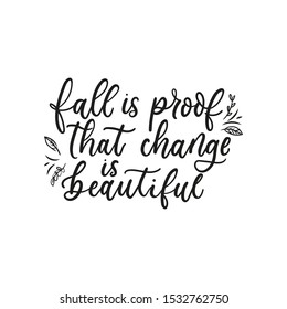 Fall is proof that change is beautiful, lettering on white background vector illustration. Postcard with inspirational lettering in black color. Positive message card