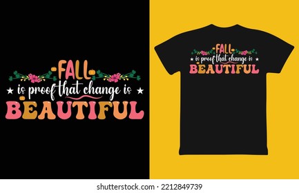 Fall is proof that change is beautiful tshirt