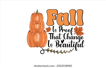 Fall Is Proof That Change Is Beautiful Retro PNG T-Shirt Design