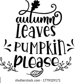 Fall Quote is suitable for crafts, hobby, cards, invitations, logos, website or crafts projects. Perfect for magazine, news papers, posters, in branding, headers, invitations and so one.