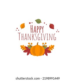 Fall season composition with inscription Happy Thanksgiving. Phrase decorated with autumn elements. Cozy vector illustration with falling leaves, pumpkin and berries. 