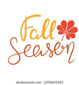 Fall season, saying text. Autumn handwriting text. Fall quote. Autumn short phrase composition. Vector illustration.