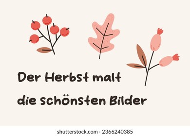 Fall seasonal card design. German autumn lettering with berries and autumn leaves. German lettering that in English means "Autumn paints the most beautiful pictures". Vector illustration