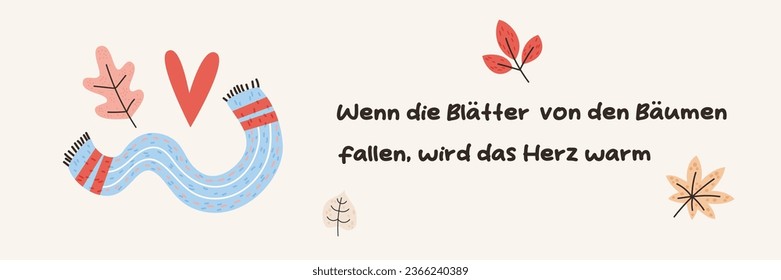 Fall seasonal card design. German autumn lettering with autumn leaves and scarf. German lettering that in English means "When the leaves fall from the trees, the heart becomes warm". Vector art