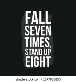Fall Seven Times Stand Up Eight