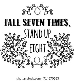 Fall seven times, stand up eight. Inspiring Creative Motivation Quote. Vector Typography Banner Design Concept