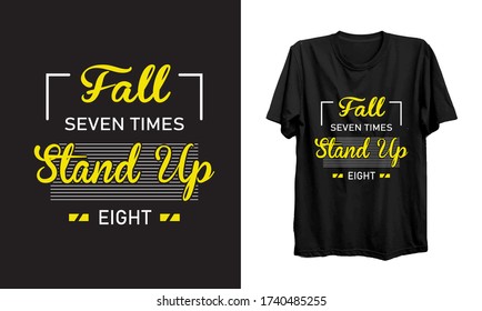 Fall seven times stand up eight.motivational quotes and t-shirt vector. print-ready typography t-shirt design.